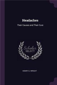 Headaches: Their Causes and Their Cure
