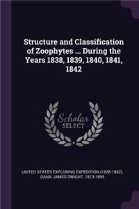 Structure and Classification of Zoophytes ... During the Years 1838, 1839, 1840, 1841, 1842