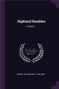 Highland Rambles: A Poem. --