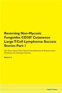 Reversing Non-Mycosis Fungoides CD30- Cutaneous Large T-Cell Lymphoma
