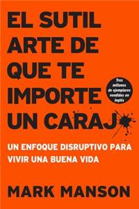 Sutil Arte de Que Te Importe Un Caraj*