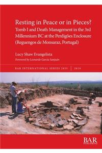 Resting in Peace or in Pieces? Tomb I and Death Management in the 3rd Millennium BC at the Perdigões Enclosure (Reguengos de Monsaraz, Portugal)