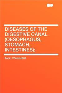 Diseases of the Digestive Canal (Oesophagus, Stomach, Intestines);