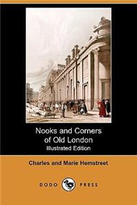 Nooks and Corners of Old London (Illustrated Edition) (Dodo Press)