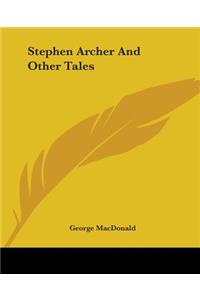 Stephen Archer And Other Tales