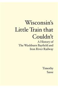 Wisconsin's Little Train that Couldn't