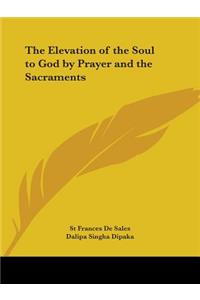 Elevation of the Soul to God by Prayer and the Sacraments