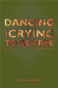 Dancing and Crying to Be Free