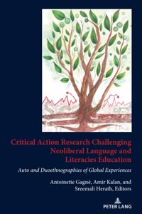 Critical Action Research Challenging Neoliberal Language and Literacies Education