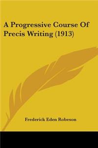 Progressive Course Of Precis Writing (1913)