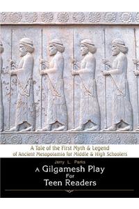 Gilgamesh Play for Teen Readers