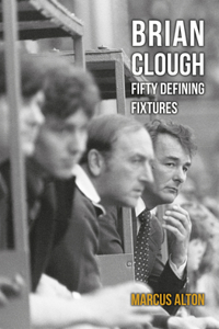 Brian Clough Fifty Defining Fixtures