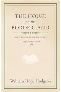 William Hope Hodgson's The House on the Borderland