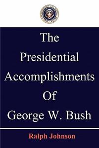 Presidential Accomplishments Of George W. Bush