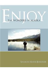 Enjoy The Wonders of Alaska