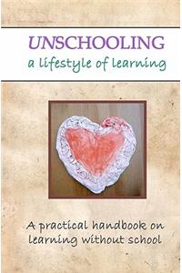 Unschooling: A Lifestyle of Learning