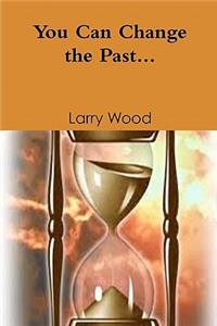 You Can Change The Past