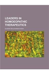Leaders in Homoeopathic Therapeutics