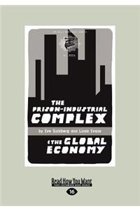 The Prison-Industrial Complex: The Global Economy (Large Print 16pt)