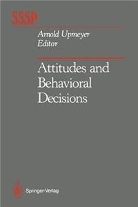 Attitudes and Behavioral Decisions