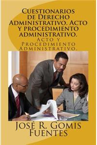 Cuestionarios de Derecho Administrativo. Acto y procedimiento administrativo.