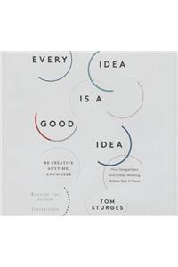 Every Idea Is a Good Idea Lib/E