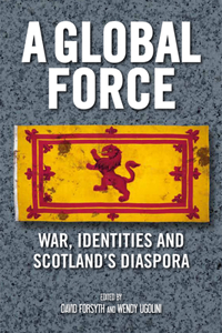 Global Force: War, Identities and Scotland's Diaspora