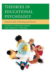 Theories in Educational Psychology: Concise Guide to Meaning and Practice