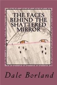 The Faces Behind the Shattered Mirror