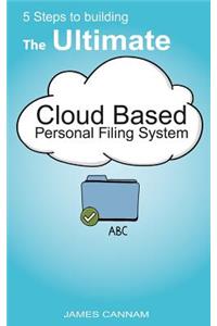 5 Steps to Building the Ultimate Cloud Based Personal Filing System