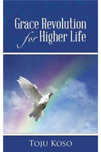 Grace Revolution for Higher Life