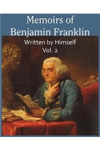Memoirs of Benjamin Franklin; Written by Himself Vol. 2