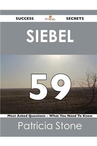 Siebel 59 Success Secrets - 59 Most Asked Questions on Siebel - What You Need to Know