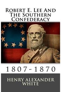 Robert E. Lee And The Southern Confederacy