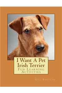I Want A Pet Irish Terrier