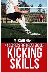 44 Secrets for Great Soccer Kicking Skills