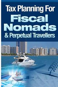 Tax Planning For Fiscal Nomads & Perpetual Travellers