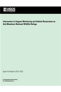 Information to Support Monitoring and Habitat Restoration on Ash Meadows National Wildlife Refuge