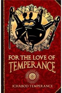 For the Love of Temperance