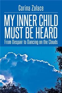 My Inner Child Must Be Heard