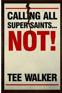 Calling All Super Saints...NOT!