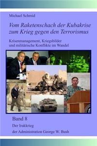 Der Irakkrieg der Administration George W. Bush