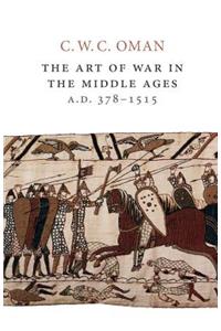 The Art of War in the Middle Ages, A.D. 378-1515