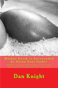 Mother Earth is Surrounded by Seven Seas Father