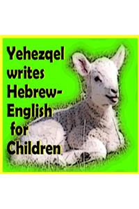 Yehezqel Writes Hebrew-English for Children