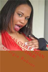 I Was Older Than His Mother!