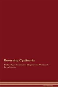 Reversing Cystinuria the Raw Vegan Detoxification & Regeneration Workbook for Curing Patients