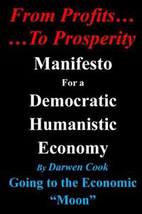 From Profits to Prosperity: Manifesto for a Democratic Humanistic Economy
