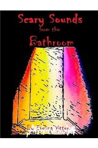 Scary Sounds from the Bathroom