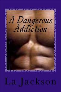 A Dangerous Addiction